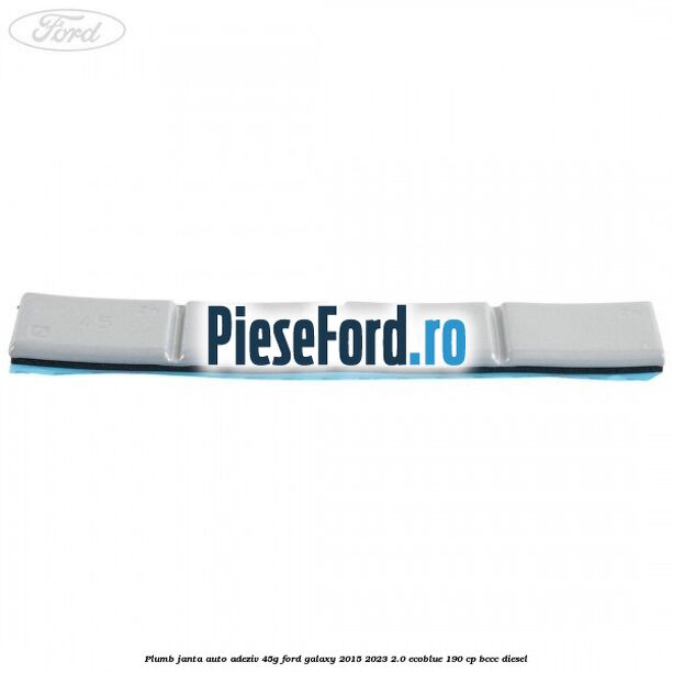 Plumb janta auto-adeziv, 45G Ford Galaxy 2015-2023 2.0 EcoBlue 190 cp Plumb janta auto-adeziv, 45G Ford Galaxy 2015-2023 2.0 EcoBlue 190 cp BCCC diesel