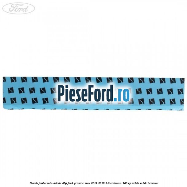 Plumb janta auto-adeziv, 45G Ford Grand C-Max 2011-2015 1.0 EcoBoost 100 cp M2DA, M2DC benzina