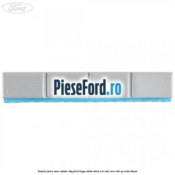 Plumb janta auto-adeziv, 45G Ford Kuga 2008-2012 2.0 TDCI 4x4 163 cp Plumb janta auto-adeziv, 45G Ford Kuga 2008-2012 2.0 TDCI 4x4 163 cp TXDA diesel