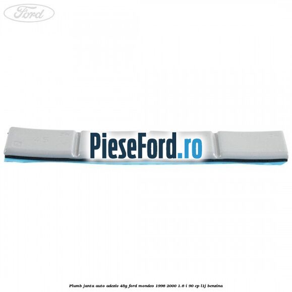 Plumb janta auto-adeziv, 45G Ford Mondeo 1996-2000 1.6 i 90 cp L1J benzina