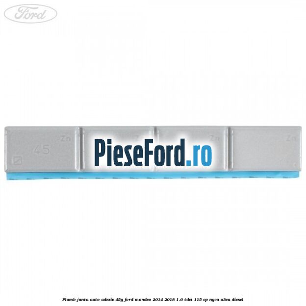 Plumb janta auto-adeziv, 45G Ford Mondeo 2014-2018 1.6 TDCi 115 cp Plumb janta auto-adeziv, 45G Ford Mondeo 2014-2018 1.6 TDCi 115 cp NGCA, U3CA diesel
