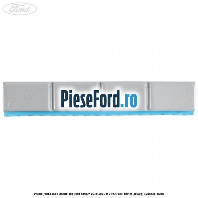 Plumb janta auto-adeziv, 45G Ford Ranger 2016-2020 2.2 TDCi 4x4 160 cp Plumb janta auto-adeziv, 45G Ford Ranger 2016-2020 2.2 TDCi 4x4 160 cp GBVAJQJ, T22DD0P diesel