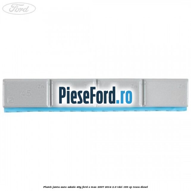Plumb janta auto-adeziv, 45G Ford S-Max 2007-2014 2.0 TDCi 163 cp Plumb janta auto-adeziv, 45G Ford S-Max 2007-2014 2.0 TDCi 163 cp TXWA diesel