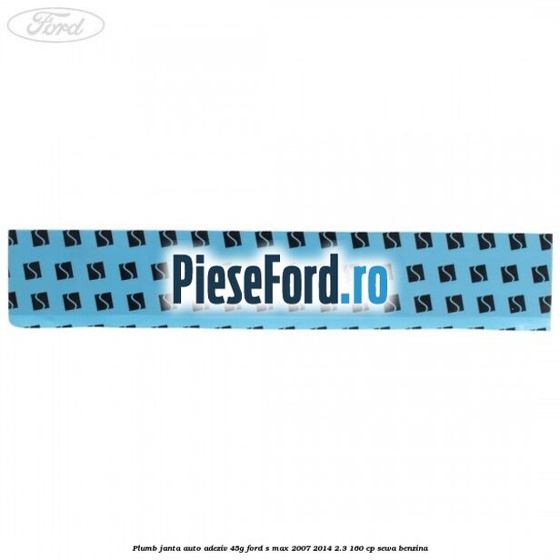 Plumb janta auto-adeziv, 45G Ford S-Max 2007-2014 2.3 160 cp Plumb janta auto-adeziv, 45G Ford S-Max 2007-2014 2.3 160 cp SEWA benzina