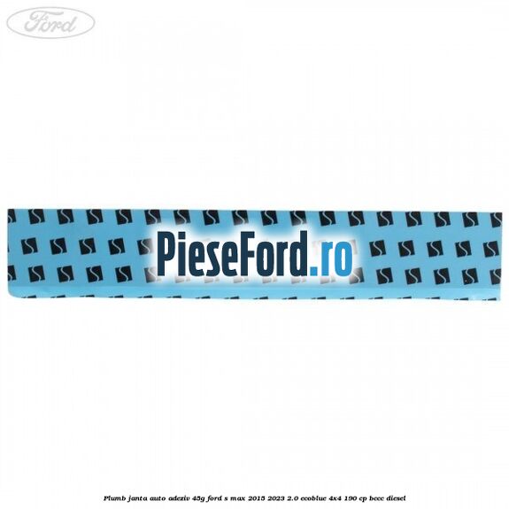 Plumb janta auto-adeziv, 45G Ford S-Max 2015-2023 2.0 EcoBlue 4x4 190 cp BCCC diesel