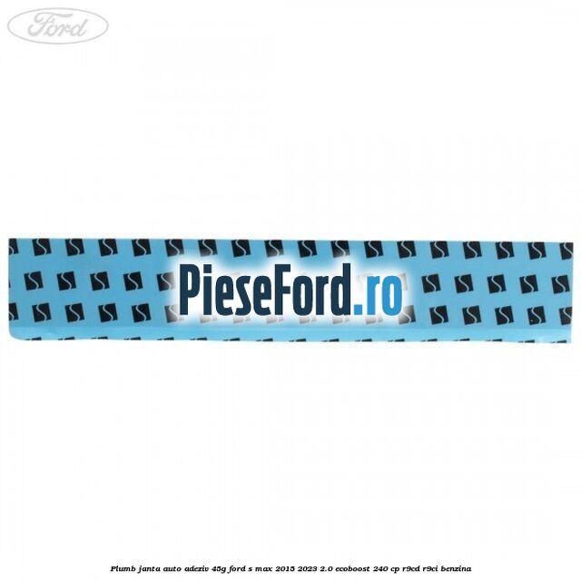 Plumb janta auto-adeziv, 45G Ford S-Max 2015-2023 2.0 EcoBoost 240 cp R9CD, R9CI benzina
