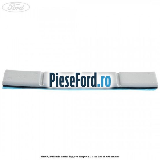 Plumb janta auto-adeziv, 45G Ford Scorpio 2.0 i 16V 136 cp N3A benzina