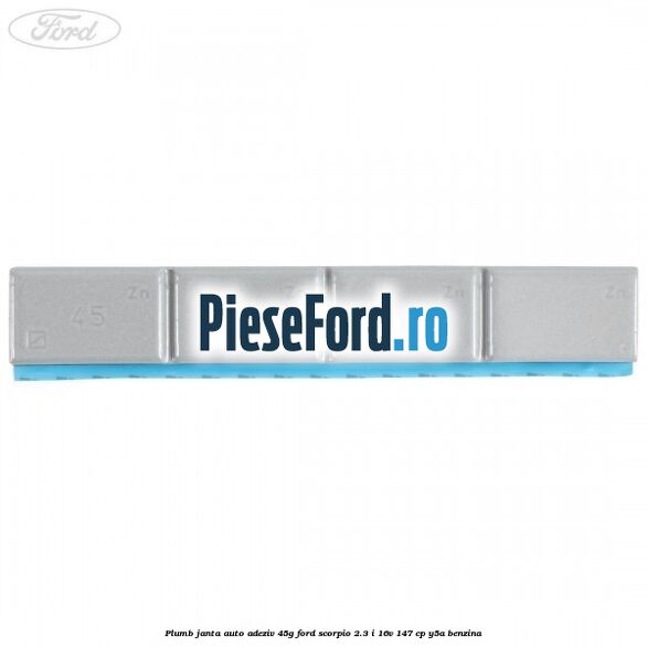 Plumb janta auto-adeziv, 45G Ford Scorpio 2.3 i 16V 147 cp Y5A benzina