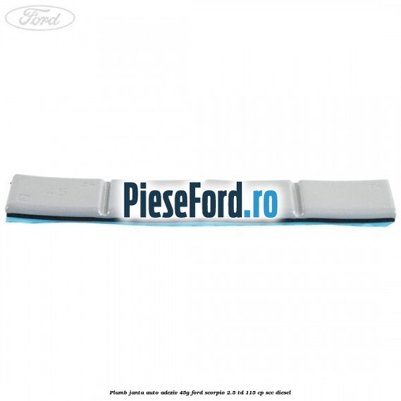 Plumb janta auto-adeziv, 45G Ford Scorpio 2.5 TD 115 cp SCC diesel
