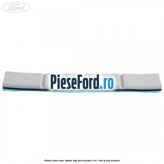 Plumb janta auto-adeziv, 45G Ford Scorpio 2.9 i 150 cp Plumb janta auto-adeziv, 45G Ford Scorpio 2.9 i 150 cp BRG benzina