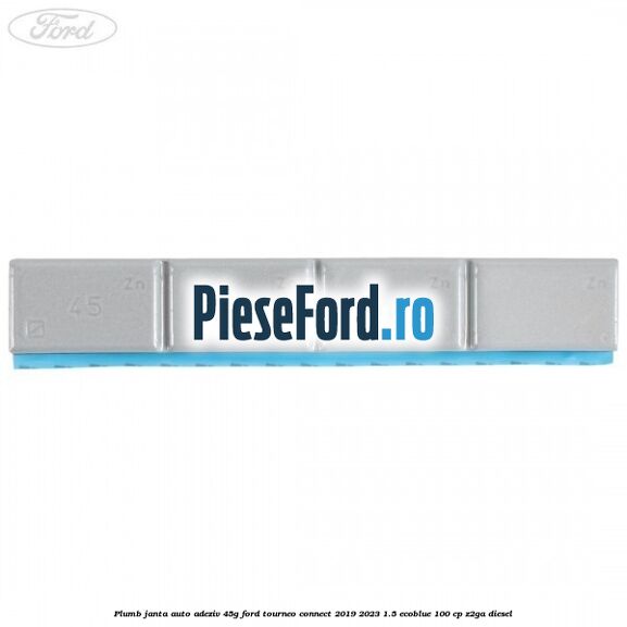 Plumb janta auto-adeziv, 45G Ford Tourneo Connect 2019-2023 1.5 EcoBlue 100 cp Z2GA diesel