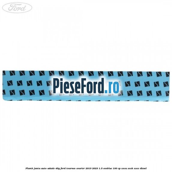 Plumb janta auto-adeziv, 45G Ford Tourneo Courier 2019-2023 1.5 EcoBlue 100 cp XXCA, XXCB, XXCC diesel
