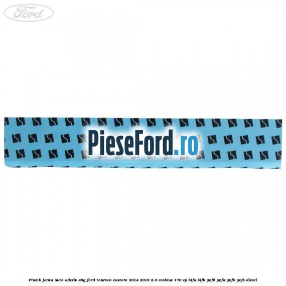 Plumb janta auto-adeziv, 45G Ford Tourneo Custom 2014-2018 2.0 EcoBlue 170 cp BLFA, BLFB, YNF6, YNFA, YNFB, YNFS diesel