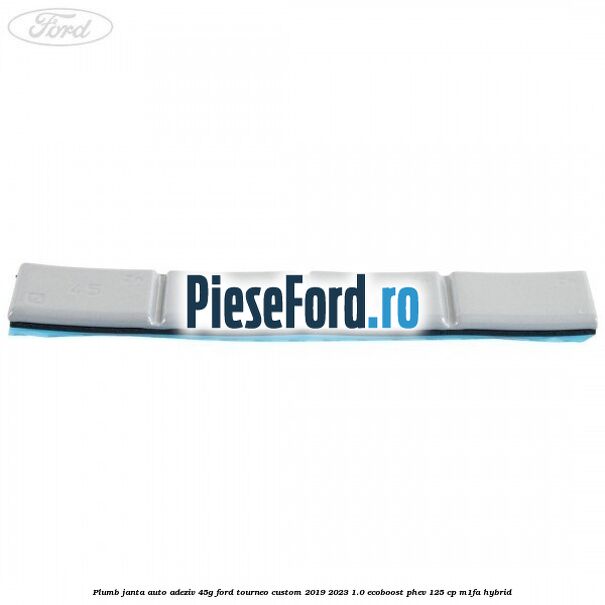 Plumb janta auto-adeziv, 45G Ford Tourneo Custom 2019-2023 1.0 EcoBoost PHEV 125 cp M1FA Hybrid