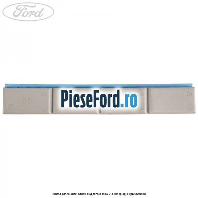 Plumb janta auto-adeziv, 50G Ford B-Max 1.4 90 cp SPJD, SPJE benzina