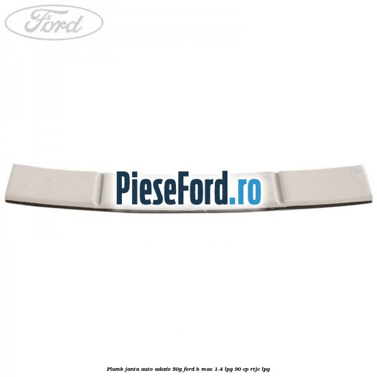 Plumb janta auto-adeziv, 50G Ford B-Max 1.4 LPG 90 cp RTJC LPG