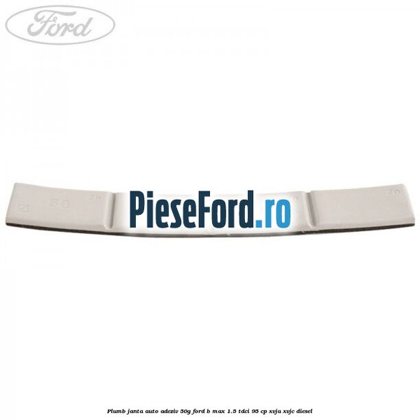 Plumb janta auto-adeziv, 50G Ford B-Max 1.5 TDCi 95 cp XVJA, XVJC diesel