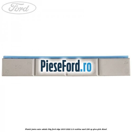 Plumb janta auto-adeziv, 50G Ford Edge 2019-2022 2.0 EcoBlue AWD 238 cp Plumb janta auto-adeziv, 50G Ford Edge 2019-2022 2.0 EcoBlue AWD 238 cp YLCA, YLCB diesel
