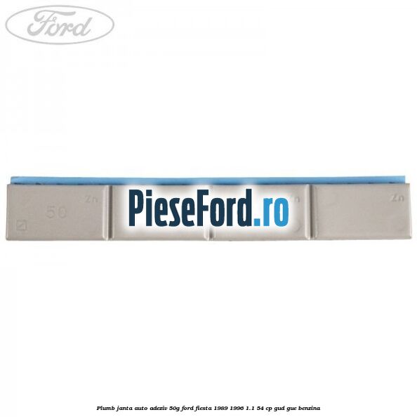 Plumb janta auto-adeziv, 50G Ford Fiesta 1989-1996 1.1 54 cp Plumb janta auto-adeziv, 50G Ford Fiesta 1989-1996 1.1 54 cp GUD, GUE benzina