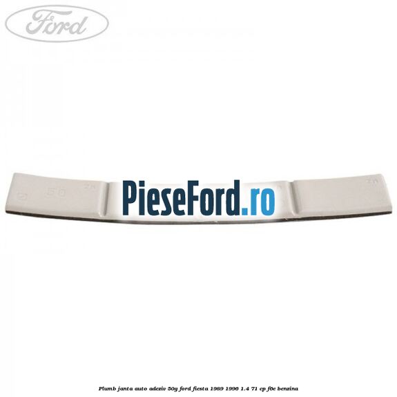 Plumb janta auto-adeziv, 50G Ford Fiesta 1989-1996 1.4 71 cp F6E benzina