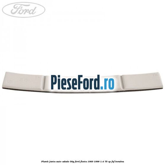 Plumb janta auto-adeziv, 50G Ford Fiesta 1989-1996 1.4 75 cp FUF benzina