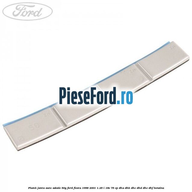 Plumb janta auto-adeziv, 50G Ford Fiesta 1996-2001 1.25 i 16V 75 cp DHA, DHB, DHC, DHD, DHE, DHF benzina