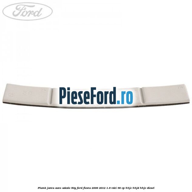 Plumb janta auto-adeziv, 50G Ford Fiesta 2008-2012 1.6 TDCi 90 cp HHJC, HHJD, HHJE diesel