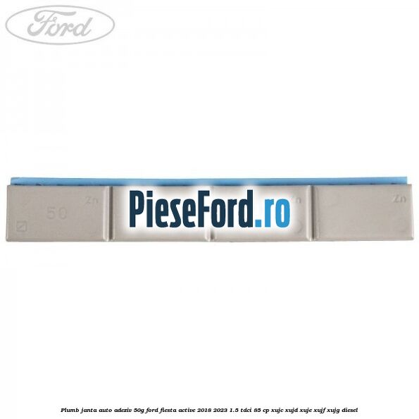 Plumb janta auto-adeziv, 50G Ford Fiesta Active 2018-2023 1.5 TDCi 85 cp XUJC, XUJD, XUJE, XUJF, XUJG diesel