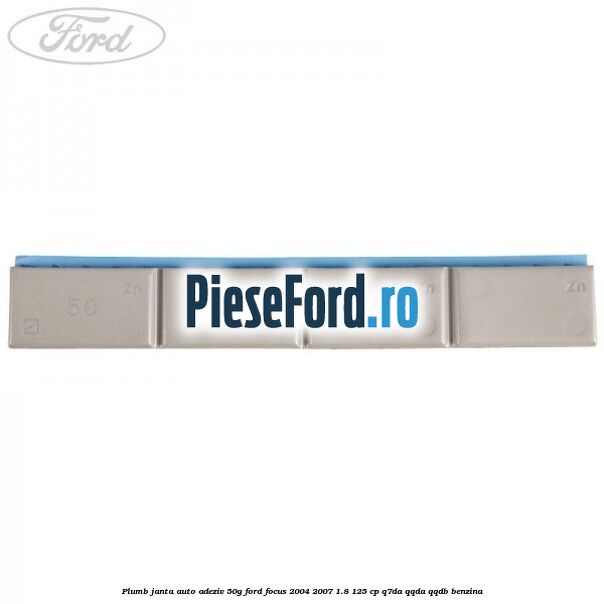 Plumb janta auto-adeziv, 50G Ford Focus 2004-2007 1.8 125 cp Q7DA, QQDA, QQDB benzina