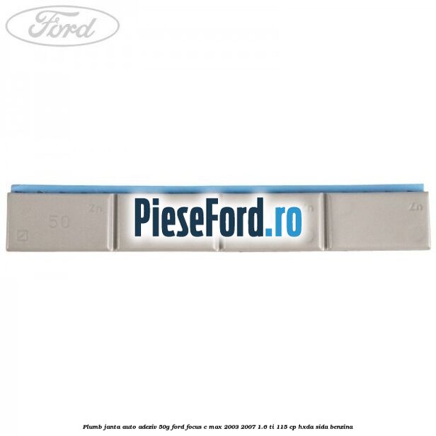 Plumb janta auto-adeziv, 50G Ford Focus C-Max 2003-2007 1.6 Ti 115 cp HXDA, SIDA benzina