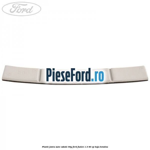 Plumb janta auto-adeziv, 50G Ford Fusion 1.3 60 cp BAJA benzina