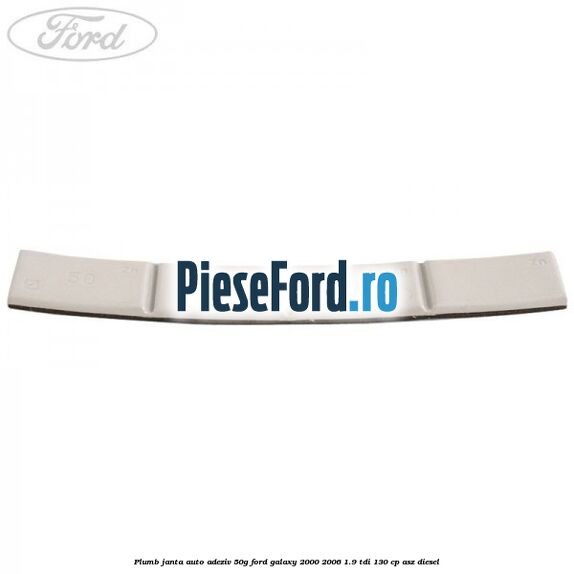 Plumb janta auto-adeziv, 50G Ford Galaxy 2000-2006 1.9 TDI 130 cp ASZ diesel