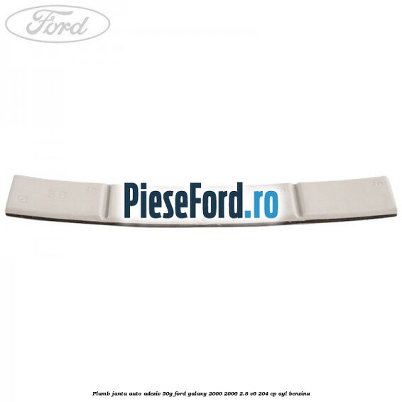 Plumb janta auto-adeziv, 50G Ford Galaxy 2000-2006 2.8 V6 204 cp Plumb janta auto-adeziv, 50G Ford Galaxy 2000-2006 2.8 V6 204 cp AYL benzina
