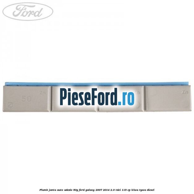 Plumb janta auto-adeziv, 50G Ford Galaxy 2007-2014 2.0 TDCi 115 cp KLWA, TYWA diesel