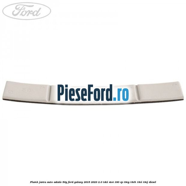 Plumb janta auto-adeziv, 50G Ford Galaxy 2015-2023 2.0 TDCi 4x4 180 cp Plumb janta auto-adeziv, 50G Ford Galaxy 2015-2023 2.0 TDCi 4x4 180 cp T8CG, T8CH, T8CI, T8CJ diesel