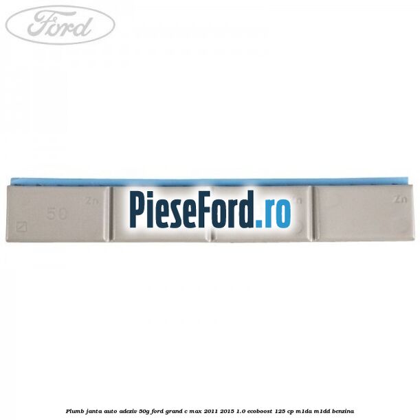 Plumb janta auto-adeziv, 50G Ford Grand C-Max 2011-2015 1.0 EcoBoost 125 cp M1DA, M1DD benzina