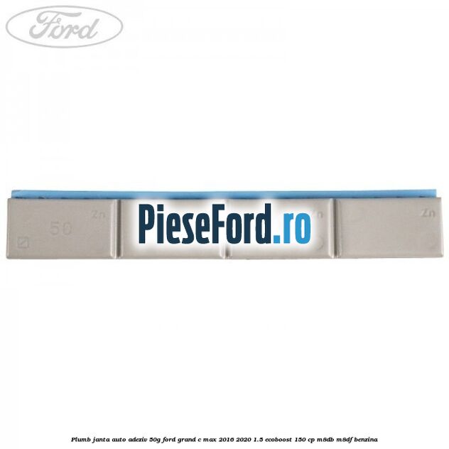 Plumb janta auto-adeziv, 50G Ford Grand C-Max 2016-2020 1.5 EcoBoost 150 cp M8DB, M8DF benzina