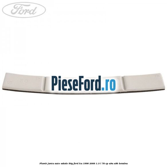 Plumb janta auto-adeziv, 50G Ford Ka 1996-2008 1.3 i 70 cp Plumb janta auto-adeziv, 50G Ford Ka 1996-2008 1.3 i 70 cp A9A, A9B benzina