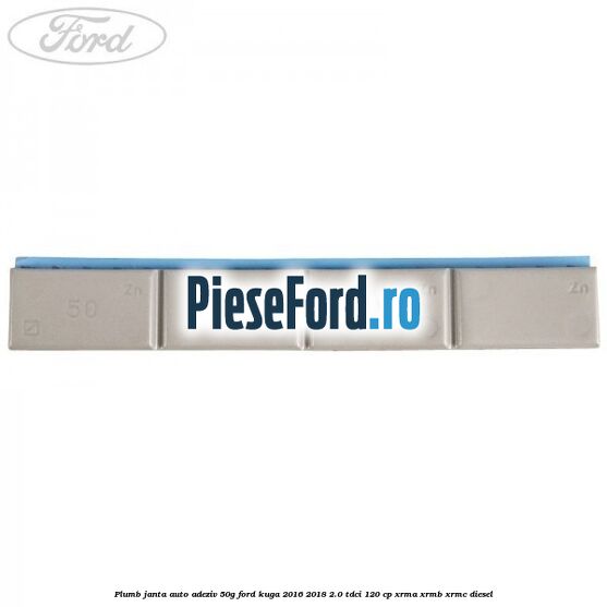 Plumb janta auto-adeziv, 50G Ford Kuga 2016-2018 2.0 TDCi 120 cp XRMA, XRMB, XRMC diesel