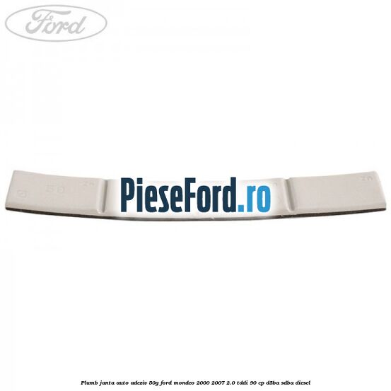 Plumb janta auto-adeziv, 50G Ford Mondeo 2000-2007 2.0 TDDI 90 cp D5BA, SDBA diesel