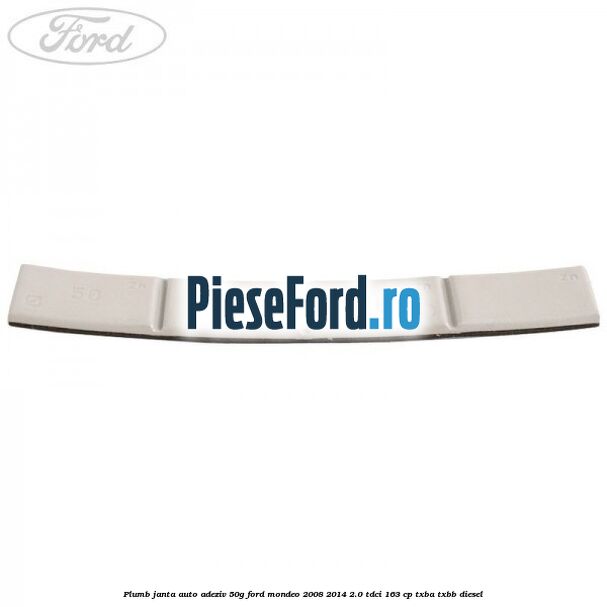 Plumb janta auto-adeziv, 50G Ford Mondeo 2008-2014 2.0 TDCi 163 cp Plumb janta auto-adeziv, 50G Ford Mondeo 2008-2014 2.0 TDCi 163 cp TXBA, TXBB diesel