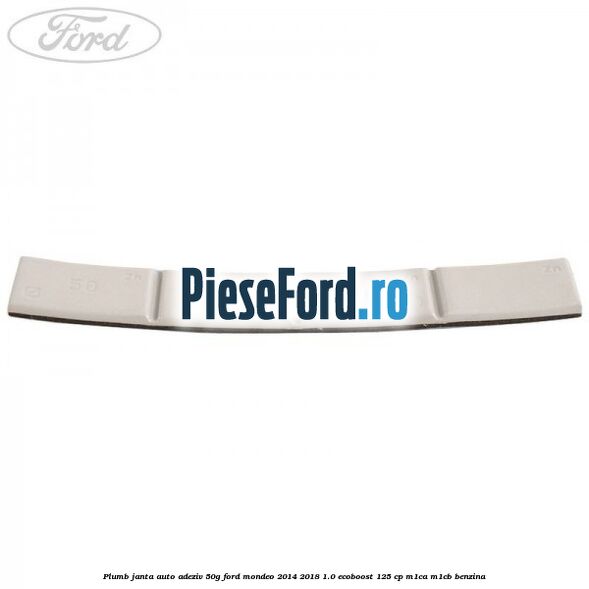 Plumb janta auto-adeziv, 50G Ford Mondeo 2014-2018 1.0 EcoBoost 125 cp M1CA, M1CB benzina
