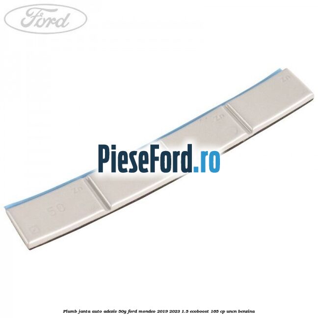 Plumb janta auto-adeziv, 50G Ford Mondeo 2019-2023 1.5 EcoBoost 165 cp UNCN benzina
