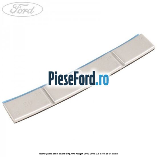 Plumb janta auto-adeziv, 50G Ford Ranger 2002-2006 2.5 D 78 cp WL diesel