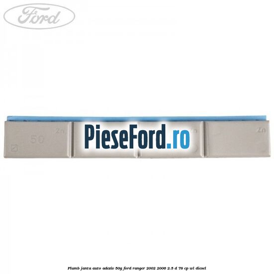 Plumb janta auto-adeziv, 50G Ford Ranger 2002-2006 2.5 D 78 cp WL diesel