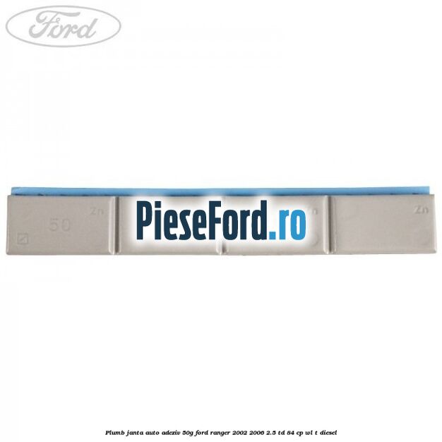Plumb janta auto-adeziv, 50G Ford Ranger 2002-2006 2.5 TD 84 cp WL-T diesel