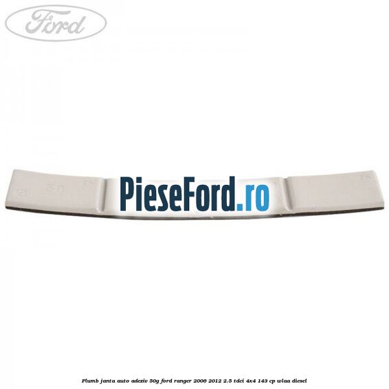 Plumb janta auto-adeziv, 50G Ford Ranger 2006-2012 2.5 TDCi 4x4 143 cp WLAA diesel