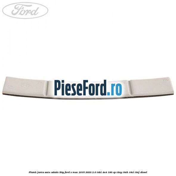 Plumb janta auto-adeziv, 50G Ford S-Max 2015-2023 2.0 TDCi 4x4 180 cp T8CG, T8CH, T8CI, T8CJ diesel