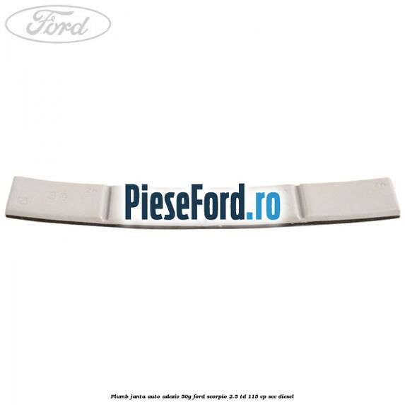 Plumb janta auto-adeziv, 50G Ford Scorpio 2.5 TD 115 cp SCC diesel