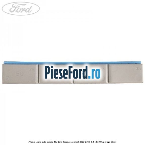 Plumb janta auto-adeziv, 50G Ford Tourneo Connect 2013-2018 1.5 TDCi 75 cp XUGA diesel